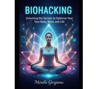 Mirela Gorjanu Biohacking (Tascabile) Self Help