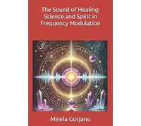 Mirela Gorjanu The Sound of Healing (Tascabile) Spirituality