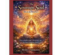 Mirela Gorjanu The Sovereign Soul Blueprint (Tascabile) Self Help