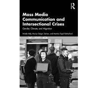 Mass Media Communication and Intersectional Crises: Gender, Climate, and Migration
