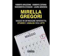 Mirella Gregori. Viaggio in un'indagine imperfetta. Studio e analisi degli atti
