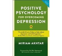 Miriam Akhtar Positive Psychology for Overcoming Depression (Tascabile)