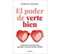 Miriam Alegría El poder de verte bien. La guía que necesitas para ap (Tascabile)
