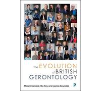 Miriam Bernard Mo Ray Jackie Reyno The Evolution of British Gerontol (Tascabile)