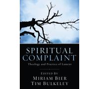 Miriam Bier Tim B Spiritual Complaint: The Theology and Practice of (Tascabile)