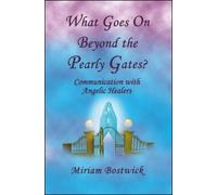Miriam Bostwick What Goes On Beyond the Pearly Gates? (Tascabile)