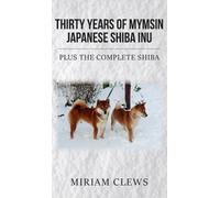 Miriam Clews Thirty Years of Mymsin Japanese Shiba Inu (Copertina rigida)