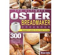 Miriam Collier The Ultimate Oster Breadmaker Cookbook (Copertina rigida)
