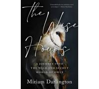 Miriam Darlington The Wise Hours (Copertina rigida)