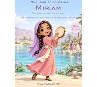 Miriam - Du courage à la joie: Mon livre de coloriage