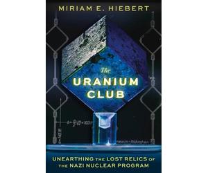 Miriam E Hiebert The Uranium Club (Copertina rigida)