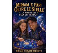 Miriam e Papi oltre le stelle: La mappa dei pianeti perduti