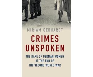 Miriam Gebhardt Crimes Unspoken (Copertina rigida)