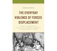 Miriam Geerse The Everyday Violence of Forced Displacement (Copertina rigida)