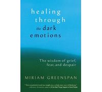 Miriam Greenspan Healing through the Dark Emotions (Tascabile)