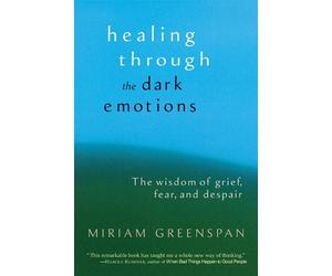 Miriam Greenspan Healing through the Dark Emotions (Tascabile)