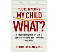 Miriam Grossman You're Teaching My Child What? (Tascabile)