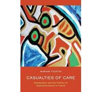 Miriam I. Ticktin Casualties of Care (Copertina rigida)