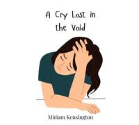 Miriam Kensington A Cry Lost in the Void (Copertina rigida)