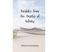 Miriam Kensington Parables from the Depths of Infinity (Tascabile)