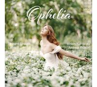 Miriam Kutrowatz; Andreas Froschl - Richard Strauss: Ophelia