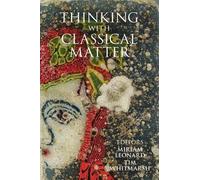 Miriam Leonard Thinking with Classical Matter (Copertina rigida)