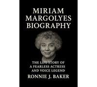 MIRIAM MARGOLYES BIOGRAPHY: The Life Story Of A Fearless Actress And Voice Legend