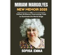 MIRIAM MARGOLYES NEW MEMOIR 2025: Defiant Brilliance: Overcoming Trials to Illuminate the World Stage