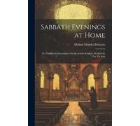Miriam Mendes B Sabbath Evenings at Home; Or, Familiar Conversations (Tascabile)