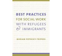 Miriam Potocky Best Practices for Social Work with Refugees and Immi (Tascabile)