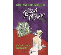 Miriam Rademacher Die Braut des Mörders: Kriminalroman: 5 (Various Formats)