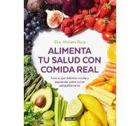 Miriam Ruiz Alimenta tu salud con comida real / Feed Your Health wit (Tascabile)