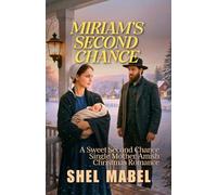 Miriam’s Second Chance: A Sweet Second Chance Single Mother Amish Christmas Romance