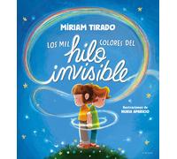 Míriam Tirado Los mil colores del hilo invisible / The Thousa (Copertina rigida)