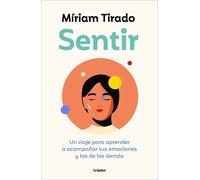 Míriam Tirado Sentir: Un viaje para aprender a acompañar tus emocion (Tascabile)
