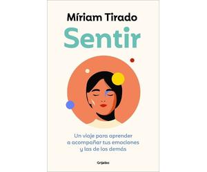 Míriam Tirado Sentir: Un viaje para aprender a acompañar tus emocion (Tascabile)