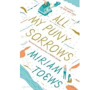 Miriam Toews All My Puny Sorrows (Tascabile)