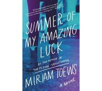 Miriam Toews Summer of My Amazing Luck (Tascabile)