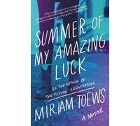 Miriam Toews Summer of My Amazing Luck (Tascabile)