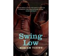 Miriam Toews Swing Low (Tascabile)