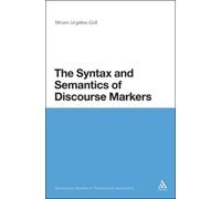 Miriam Urgelles-Coll The Syntax and Semantics of Discourse Markers (Tascabile)