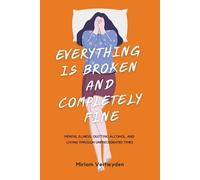 Miriam Verheyden Everything Is Broken and Completely Fine (Tascabile)