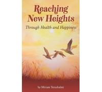 Miriam Yerushal Reaching New Heights Through Health and Happi (Copertina rigida)