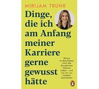 Mirijam Trunk Dinge, die ich am Anfang meiner Karriere gerne (Copertina rigida)