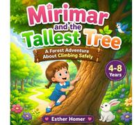 Mirimar and the Tallest Tree A Forest Adventure About Climbing Safely (Ages 4-8)