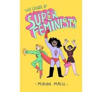 Mirion Malle The League of Super Feminists (Copertina rigida)