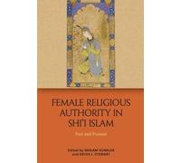 Mirjam Kuenkler Female Religious Authority in Shi'i Islam (Tascabile)