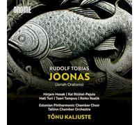 Mirjam Mesak; Kai Ruutel-Pajula; Mati Turi; Taavi Tampuu; Raiko Raalik; Chorus Mysticus; Singers of the Estonian National Opera Boys' Choir; Estonian Philharmonic Chamber Choir; Tallinn Chamber Orchestra; Tonu Kaljuste - Rudolf Tobias: Joonas (Jonah Oratorio)