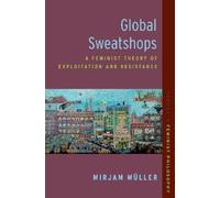 Mirjam Müller Global Sweatshops (Tascabile) Studies in Feminist Philosophy