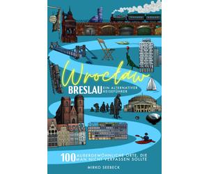 Mirko Seebeck Breslau (Wroclaw) - Ein alternativer Reiseführer: 100 (Tascabile)